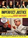 Imperfect Justice (eBook): Prosecuting Casey Anthony